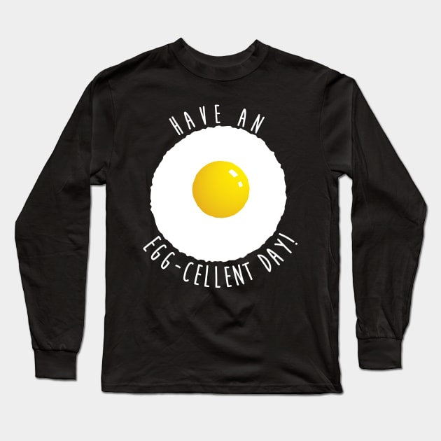 Have An Eggcellent Day! Long Sleeve T-Shirt by cowyark rubbark